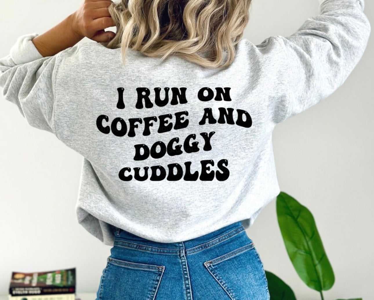 I Run on Coffee & Doggy Cuddles Sweatshirt