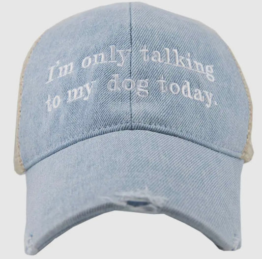 I'm Only Talking To My Dog Today Trucker Denim Hat